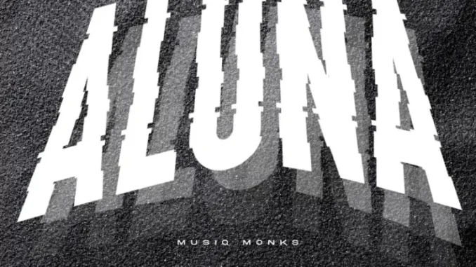 MusiQ Monks – Aluna