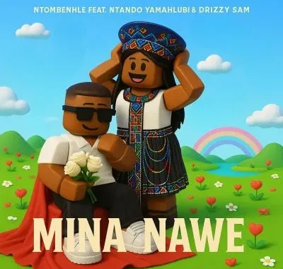 Ntombenhle – Mina Nawe ft Ntando Yamahlubi & Drizzy Sam (RSA)