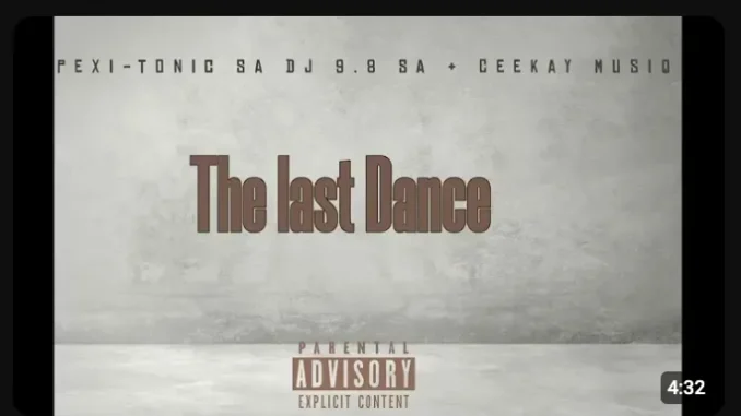 Pexi Tonic SA – The Last Dance ft Dj 9.8 SA & Ceekay Musiq