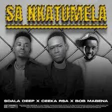 Sdala Deep – Sa Nkatumela Ft. Ceeka RSA & Bob Mabena