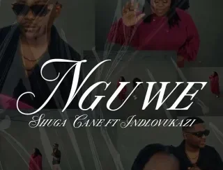 Shuga Cane – Nguwe Ft Indlovukazi