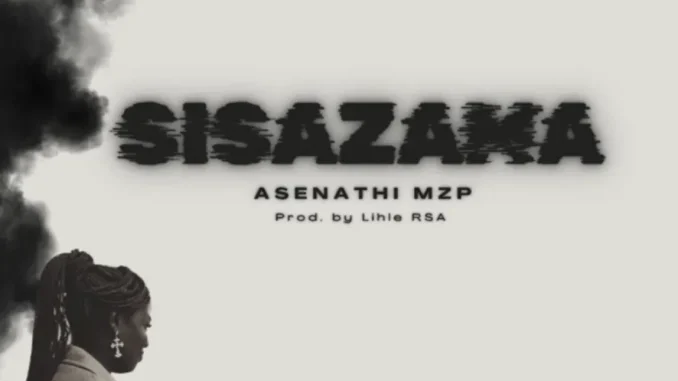 Sisazama – Asenathi MZP