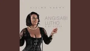 Siziwe Ngema – Angisabi Lutho ft DJ Clock