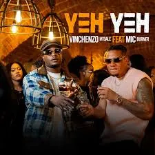 Vinchenzo M’bale – Yeh Yeh ft Mic Burner