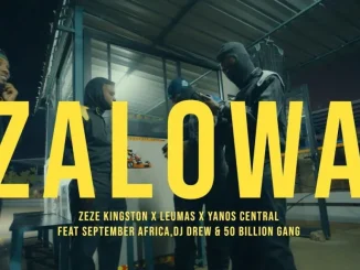Zeze Kingston – Zalowa ft Leumas, Yanos Central,September Africa, DJ Drew & 50 Billion Gang
