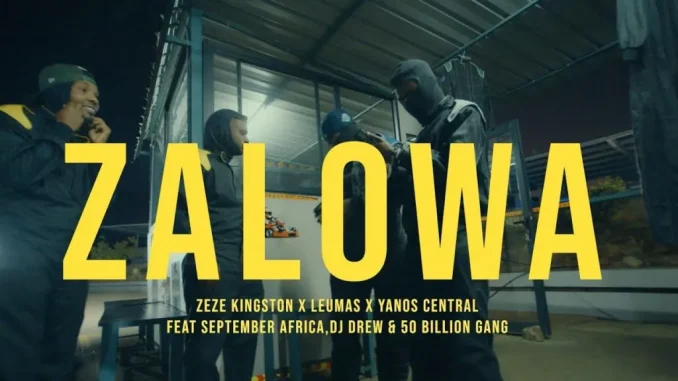 Zeze Kingston – Zalowa ft Leumas, Yanos Central,September Africa, DJ Drew & 50 Billion Gang