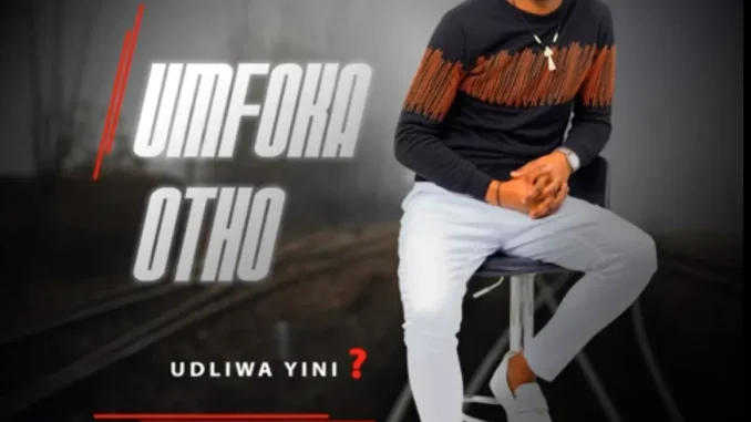 uMfoka Otho ft. Mnikezwa – Udliwa yini?
