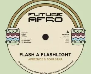 Afriindi ft Soul Star – Flash A Flashlight Afriindi – Flash A Flashlight ft Soul Star