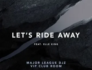 Avicii – Let's Ride Away (Major League Djz VIP Club Room) Ft Elle King