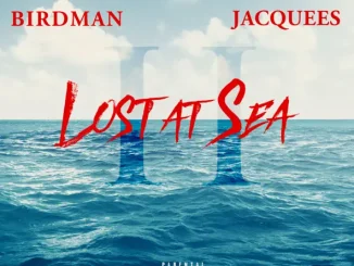 ALBUM: Birdman & Jacquees – Lost at Sea 2 Birdman & Jacquees Lost at Sea 2