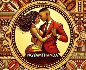 DJ Nastor – Ngyamthanda ft NATASHA MD, Thee Suka & Tahoe Studios