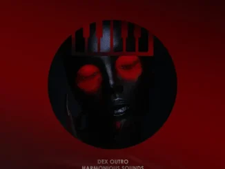 Ep: Dex Outro - Harmonious Sounds Dex Outro – Harmonious Sounds