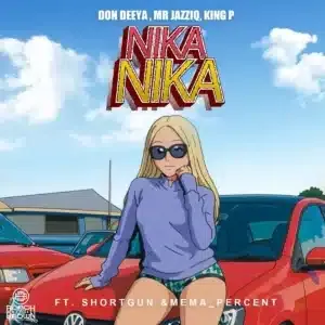 Don Deeya – NIKA NIKA ft Mr JazziQ, King P, Shortgun & Mema Percent