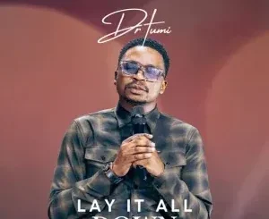 Dr Tumi – Lay It All Down