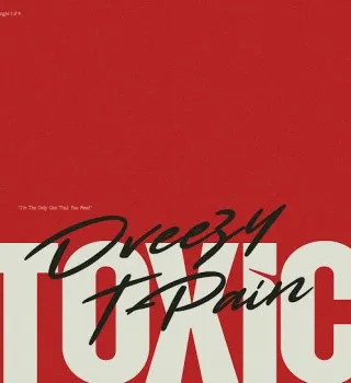 Dreezy – TOXIC ft T Pain