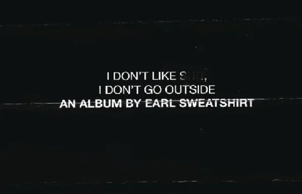 Earl Sweatshirt I Don't Like Shit, I Don't Go Outside An Album by Earl Sweatshi