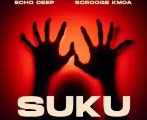 Echo Deep – Suku ft Scrooge KMOA