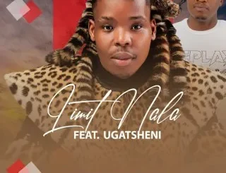 Limit Nala ft Ugatsheni – Sweetie My Dululu Limit Nala – Sweetie My Dululu ft Ugatsheni