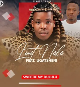 Limit Nala – Sweetie My Dululu ft Ugatsheni