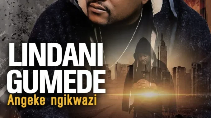 Lindani Gumede – Angeke Ngikwazi