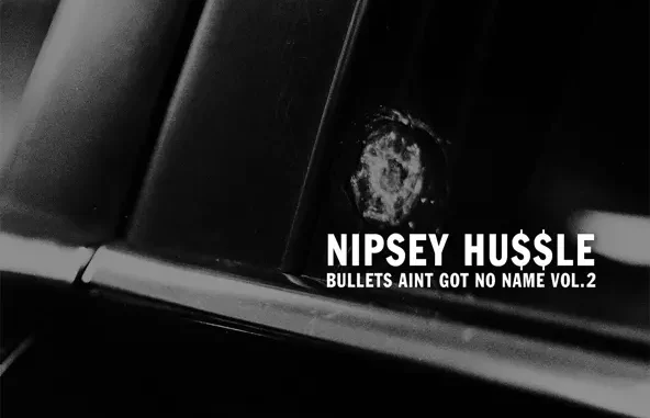 Nipsey Hussle – Bullets Ain't Got No Name, Vol. 2