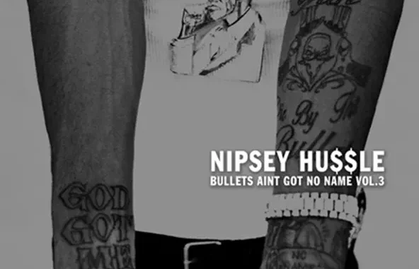 Nipsey Hussle – Bullets Ain't Got No Name, Vol. 3.1