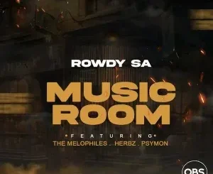 Rowdy SA ft. Herbz, Psymon & The Melophiles – Music Room Rowdy SA – Music Room ft. Herbz, Psymon & The Melophiles