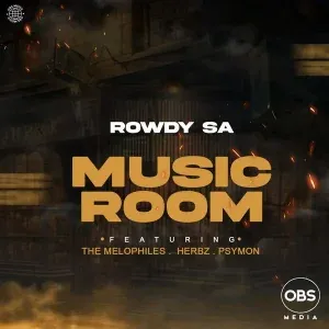 Rowdy SA – Music Room ft. Herbz, Psymon & The Melophiles