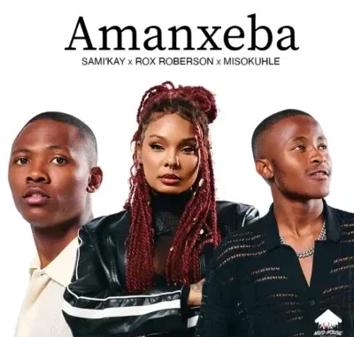 Sami Kay – Amanxeba ft Rox Roberson & Misokuhle