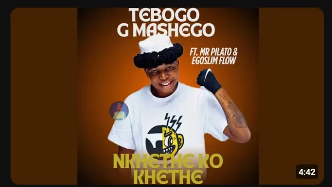 Teboho G Mashego – Nkhethe Ko Khethe Ft. Mr Pilato & Egoslimflow