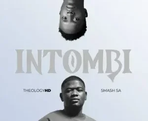 TheologyHD – Intombi ft Smash SA