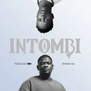 TheologyHD – Intombi ft Smash SA