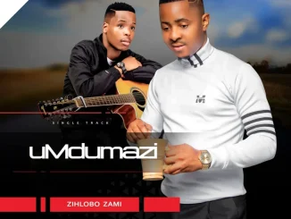Umdumazi ft Limit Nala – Zihlobo zami Umdumazi – Zihlobo zami ft Limit Nala