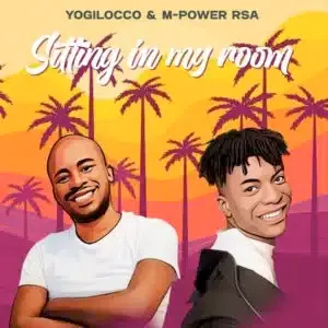 Yogilocco – Sitting in My Room ft M Power RSA
