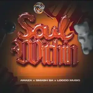 Amaza – Soul Within ft Smash SA, Locco Musiq & Tebza da Guitar