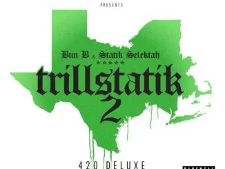 Bun B & Statik Selektah Trillstatik 2 (The 420 Deluxe)