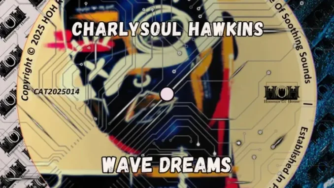 CharlySoul Hawkins – Wave Dreams