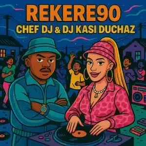 Chef DJ – Rekere 90 ft DJ Kasi Duchaz