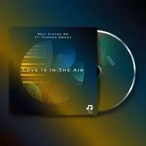 Soil Zintoh SA – Love Is In The Air ft Turner Omega Soil Zintoh SA – Love Is In The Air ft Turner Omega