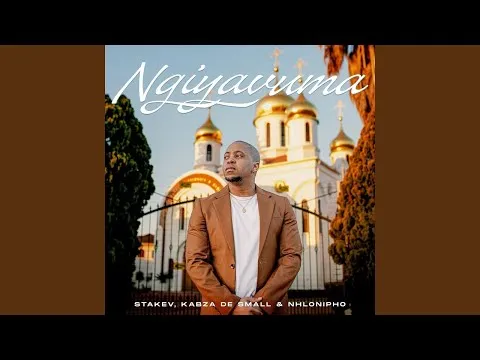 Stakev, Kabza De Small & Nhlonipho Ngiyavuma Stakev, Kabza De Small & Nhlonipho Ngiyavuma