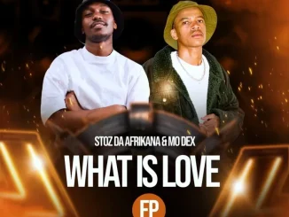 Stoz Da Afrikana & MO Dex – What Is Love