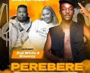 Tribby Wadi Bhozza – Perebere (Mechene) ft. Zoli White Smoke & SmeezyOn The Beat