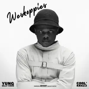 Yung Silly Coon – Weskoppies ft Cool`kraz3
